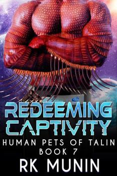 Redeeming Captivity: Sci-fi, Alien Warrior romance (Human Pets of Talin)