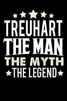 Notizbuch: Treuhart The Man The Myth The Legend (120 karierte Seiten als u.a. Tagebuch, Reisetagebuch f�r Vater, Ehemann, Freund, Kumpe, Bruder, Onkel und mehr)