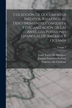 Paperback Colección De Documentos Inéditos, Relativos Al Descubrimiento, Conquista Y Organización De Las Antiguas Posesiones Españolas De América Y Oceanía; Vol [Spanish] Book