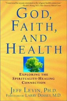 Hardcover God, Faith, and Health: Exploring the Spirituality Healing Connection Book