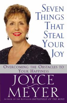 Hardcover Seven Things That Steal Your Joy: Overcoming the Obstacles to Your Happiness Book