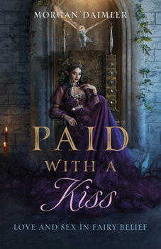 Paid with a Kiss: Love and Sex in Fairy Belief