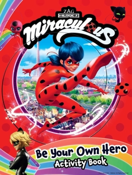 Paperback Miraculous: Be Your Own Hero Activity Book: 100% Official Ladybug & Cat Noir Gift for Kids Book