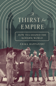 Hardcover A Thirst for Empire: How Tea Shaped the Modern World Book