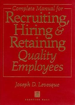 Hardcover Complete Manual for Recruiting, Hiring, and Retaining Quality Employees Book