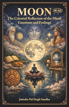 Moon: The Celestial Reflection of the Mind, Emotions and Feelings