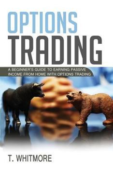 Paperback Options Trading: A Beginner's Guide to Earning Passive Income from Home with Options Trading Book