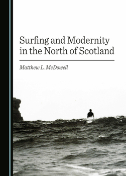 Hardcover Surfing and Modernity in the North of Scotland Book