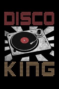 Disco King: Prayer Journal & Guide To Prayer, Praise And Showing Gratitude To God And Christ For Retro Dance Party Lovers, Dance Floor Enthusiasts, Dance Teachers Or Students. (6 x 9; 120 Pages)