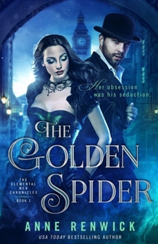 The Golden Spider - Book #1 of the Elemental Steampunk Chronicles