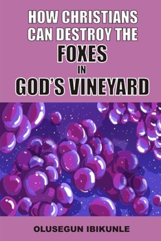 Paperback How Christians Can Destroy The Foxes In God's Vineyard Book