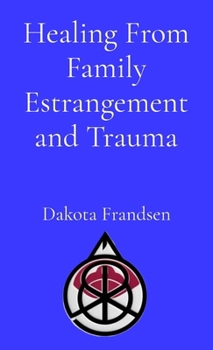Paperback Healing From Family Estrangement and Trauma Book