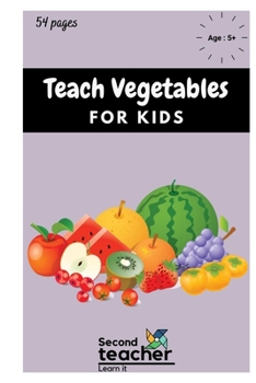 Paperback Teach Vegetables for Kids: Learn to Identify Vegetables, Fun Vegetables Illustration for Kids, Preschoolers, Toddlers Book