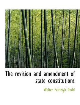 Paperback The Revision and Amendment of State Constitutions Book