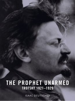 The Prophet Unarmed: Trotsky 1921-29 - Book #2 of the Trotsky