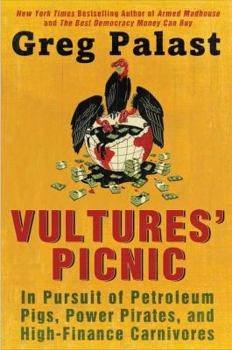 Hardcover Vultures' Picnic: In Pursuit of Petroleum Pigs, Power Pirates, and High-Finance Carnivores Book