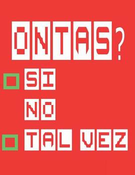 Ontas? : Si No Tal Vez