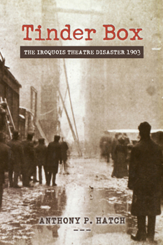 Hardcover Tinder Box: The Iroquois Theatre Disaster 1903 Book