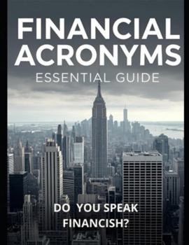 Paperback Financial Acronyms Essential Guide: Do You Speak Financish? Book