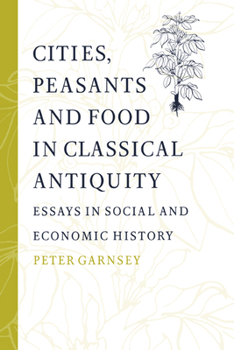 Paperback Cities, Peasants and Food in Classical Antiquity: Essays in Social and Economic History Book