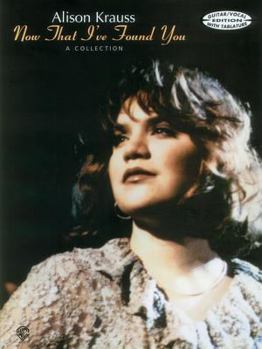 Paperback Alison Krauss -- Now That I've Found You: Guitar/Vocal Edition with Tab Book