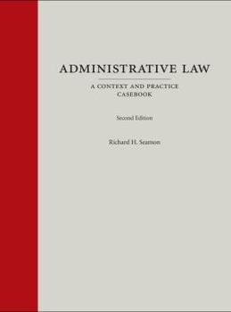 Hardcover Administrative Law: A Context and Practice Casebook (Context and Practice Series) Book
