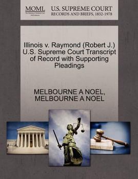 Paperback Illinois V. Raymond (Robert J.) U.S. Supreme Court Transcript of Record with Supporting Pleadings Book