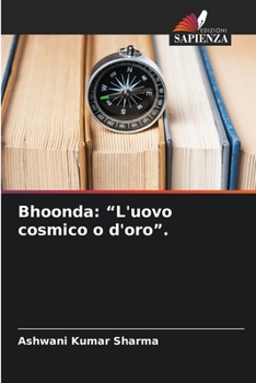 Bhoonda: "L'uovo cosmico o d'oro". (Italian Edition)