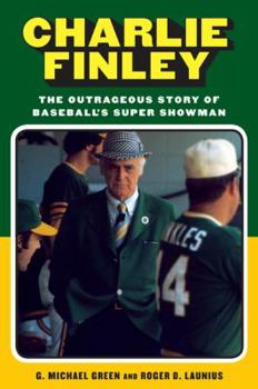 Hardcover Charlie Finley: The Outrageous Story of Baseball's Super Showman Book