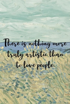 There is nothing more truly artistic than to love people.: Van Gogh Notebook Journal Composition Blank Lined Diary Notepad 120 Pages Paperback Prairie
