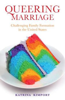 Hardcover Queering Marriage: Challenging Family Formation in the United States Book