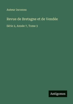 Revue de Bretagne et de Vendée: Série 2, Année 7, Tome 3