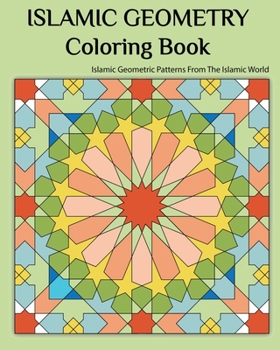 Paperback Islamic Geometry Coloring Book: Islamic Geometric patterns From The Islamic World Book