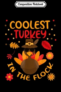 Composition Notebook: Coolest Turkey in the flock - Funny Thanksgiving boys gift  Journal/Notebook Blank Lined Ruled 6x9 100 Pages