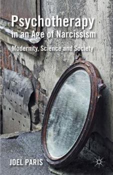 Hardcover Psychotherapy in an Age of Narcissism: Modernity, Science, and Society Book