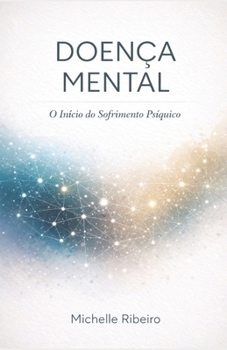 Paperback Doença Mental: O Inicio do Sofrimento Psiquico (Portuguese Edition) [Portuguese] Book