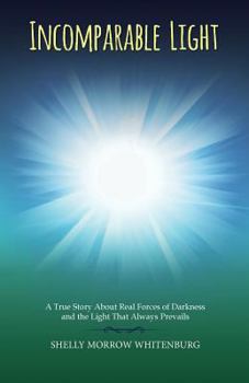 Paperback Incomparable Light: A True Story About Real Forces of Darkness and the Light that Always Prevails Book