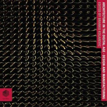 Paperback Architecture in the Digital Age: Design and Manufacturing Book