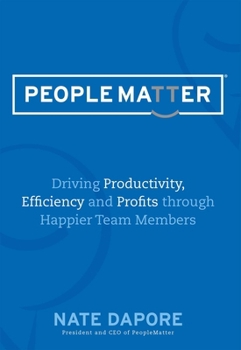 Hardcover Peoplematter Driving Productivity, Efficiency and Profits Through Happier Team Members: Driving Productivity, Efficiency and Profits Through Happier T Book