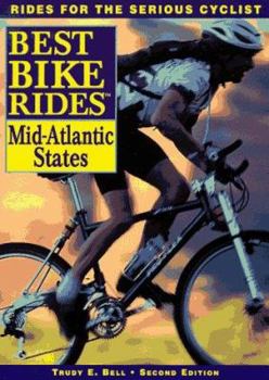 Paperback The Best Bike Rides in the Mid-Atlantic States: Delaware, Maryland, New Jersey, New York, Pennsylvania, Virginia, Washington, D.C., West Virginia Book
