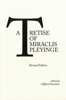 A Tretise of Miraclis Pleyinge, Revised Edition - Book  of the Early Drama, Art, and Music