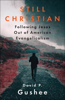 Paperback Still Christian: Following Jesus Out of American Evangelicalism Book