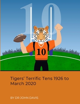 Paperback Tigers' Terrific Tens 1926 to March 2020 Book