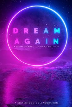 Paperback Dream Again: A 30 Day Journey to Dream Once Again Book
