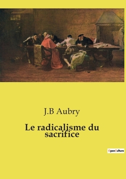 Le radicalisme du sacrifice (French Edition)