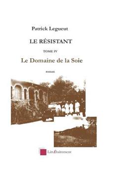 Paperback Le Domaine de la Soie: Tome IV [French] Book