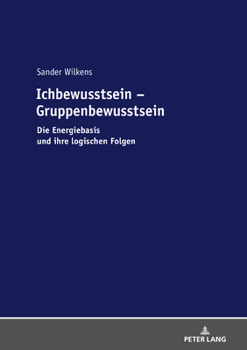 Hardcover Ichbewusstsein - Gruppenbewusstsein: Die Energiebasis und ihre logischen Folgen [German] Book