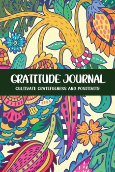 Gratitude Journal Cultivate Gratefulness and Positivity: Abstract Green Floral (Flora & Fauna)