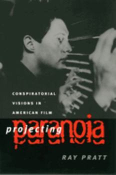 Paperback Projecting Paranoia: Conspiratorial Visions in American Film Book