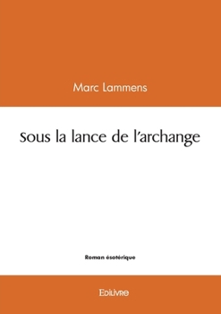 Paperback Sous la lance de l'archange [French] Book